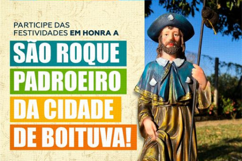 PARTICIPE DAS FESTIVIDADES EM HONRA A SÃO ROQUE, PADROEIRO DA CIDADE DE BOITUVA